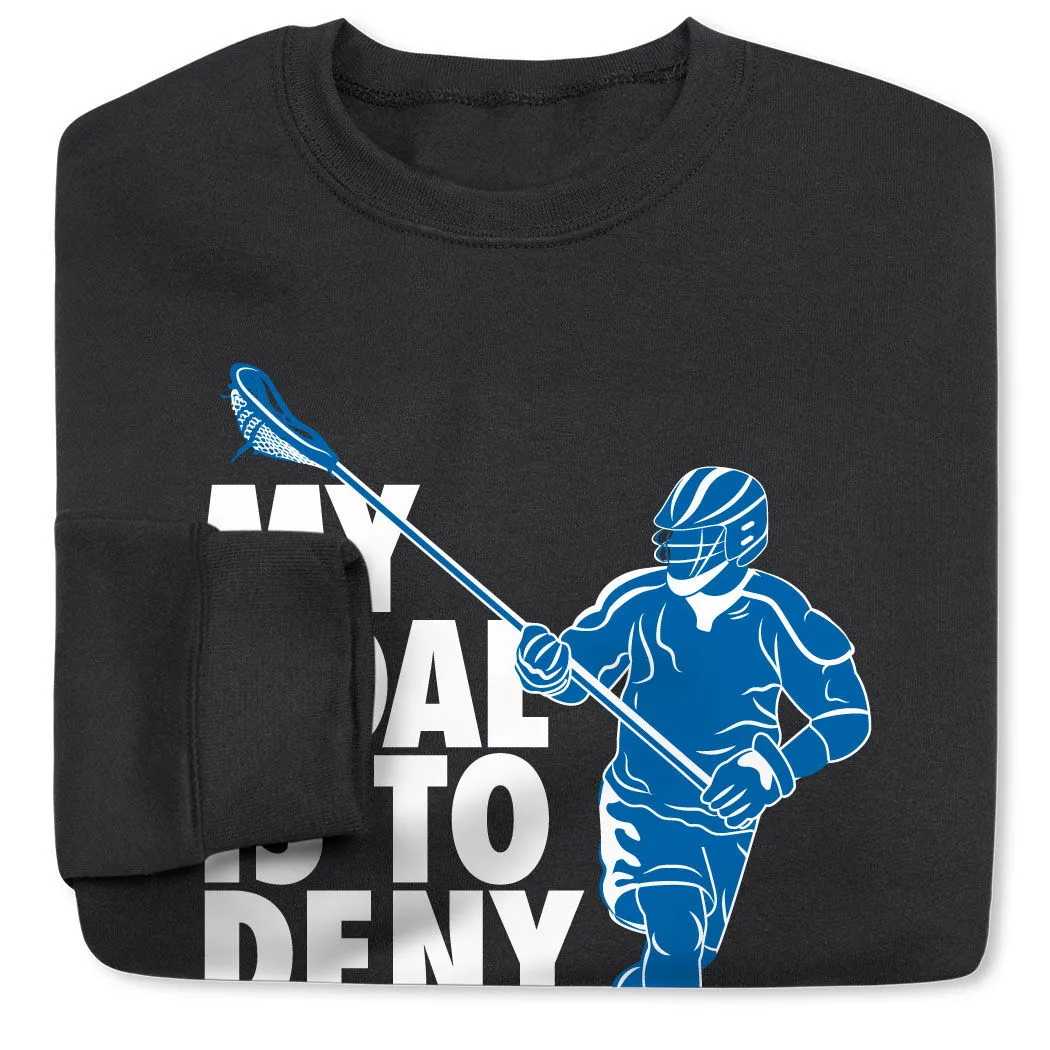 Guys Lacrosse Crewneck Sweatshirt - My Goal Is to Deny Yours Defenseman 