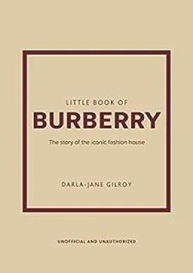 Little Book of Burberry: The Story of the Iconic Fashion House