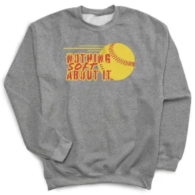 Softball Crewneck Sweatshirt - Nothing Soft About It 